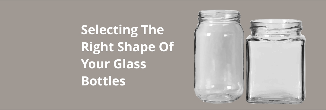 Round Glass Jars vs. Square  – How to Select Right Bottle Shape?